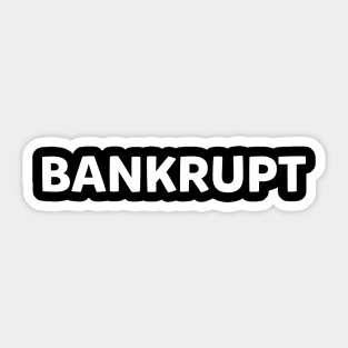 BANKRUPT Sticker